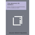 The Meaning of America: Essays Toward an Understanding of the American Spirit