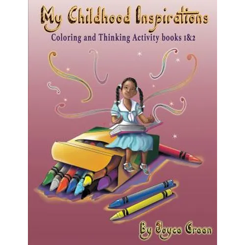 My Childhood Inspirations The Series: Coloring and Thinking Activity Books 1 & 2