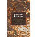 Carceral Recovery: Prisons, Drug Markets, and the New Pharmaceutical Self