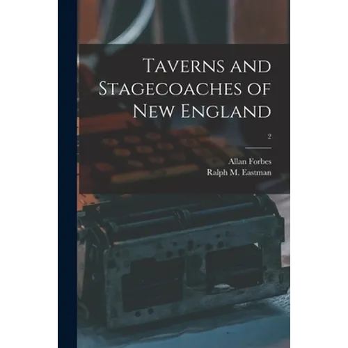 Taverns and Stagecoaches of New England; 2