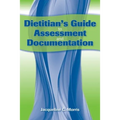 Dietitian's Guide to Assessment and Documentation: .