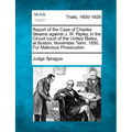 Report of the Case of Charles Stearns Against J. W. Ripley, in the Circuit Court of the United States, at Boston, November Term, 1850, for Malicious P