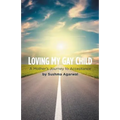 Loving My Gay Child: A Mother's Journey to Acceptance