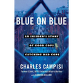 Blue on Blue: An Insider's Story of Good Cops Catching Bad Cops
