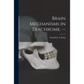 Brain Mechanisms in Diachrome. --