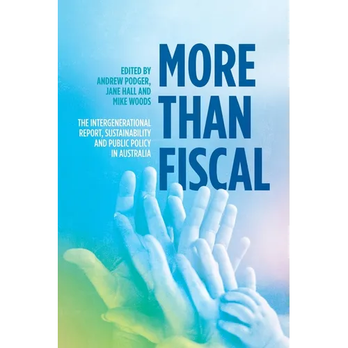 More Than Fiscal: The Intergenerational Report, Sustainability and Public Policy in Australia