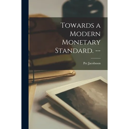 Towards a Modern Monetary Standard. --