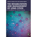 The Rehabilitation and Management of Long COVID: A Handbook for Clinical Practice
