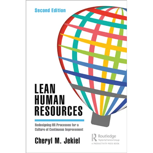 Lean Human Resources: Redesigning HR Processes for a Culture of Continuous Improvement, Second Edition