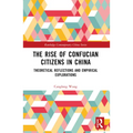The Rise of Confucian Citizens in China: Theoretical Reflections and Empirical Explorations