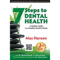 7 Steps to Dental Health: A Holistic Guide to a Healthy Mouth and Body