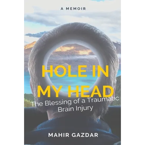 Hole in My Head: The Blessing of a Traumatic Brain Injury