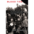 Blood Ties: Religion, Violence and the Politics of Nationhood in Ottoman Macedonia, 1878-1908