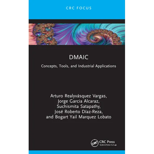Dmaic: Concepts, Tools, and Industrial Applications