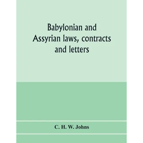 Babylonian and Assyrian laws, contracts and letters