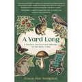 A Yard Long: A Natural and Cultural History of One Small Yard