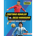Cristiano Ronaldo vs. Diego Maradona: Who Would Win?