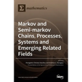 Markov and Semi-markov Chains, Processes, Systems and Emerging Related Fields