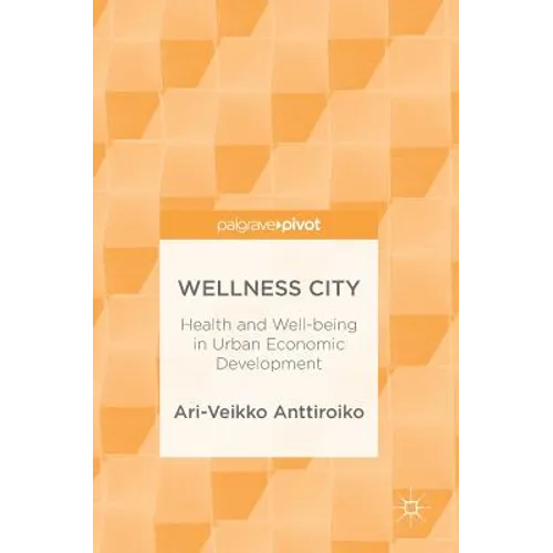 Wellness City: Health and Well-Being in Urban Economic Development