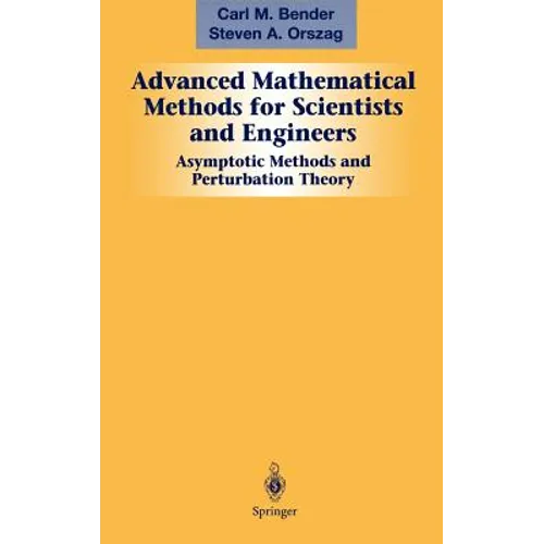 Advanced Mathematical Methods for Scientists and Engineers I: Asymptotic Methods and Perturbation Theory