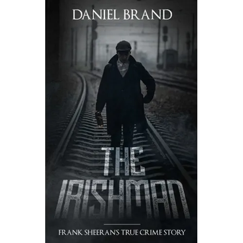 The Irishman: Frank Sheeran's True Crime Story