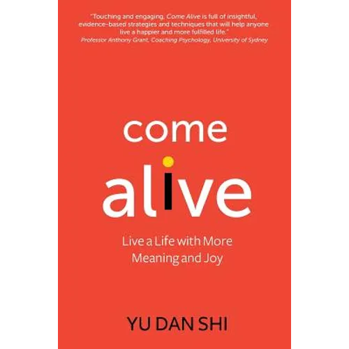Come Alive: Live a Life with More Meaning and Joy