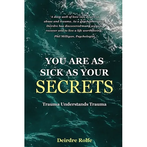 You Are as Sick as Your Secrets.: Trauma Understands Trauma