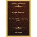 Stringer Lawrence: The Father Of The Indian Army (1901)