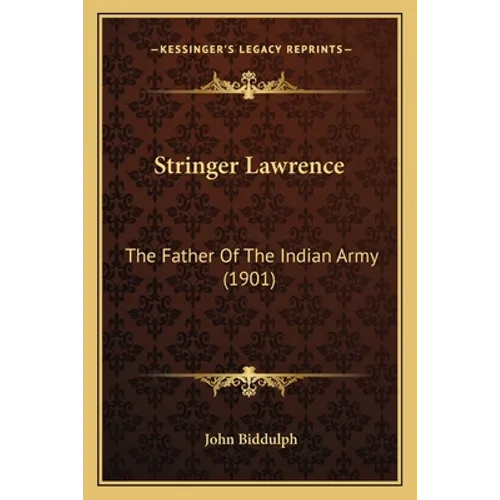 Stringer Lawrence: The Father Of The Indian Army (1901)
