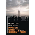 Investing in an era of Power, Control, and Corruption