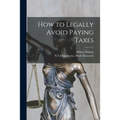 How to Legally Avoid Paying Taxes