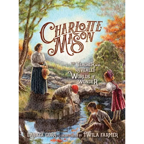 Charlotte Mason: The Teacher Who Revealed Worlds of Wonder