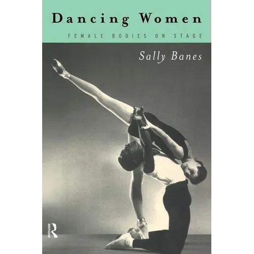 Dancing Women: Female Bodies Onstage
