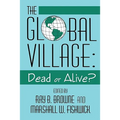 Global Village: Dead or Alive?