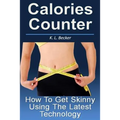 Calories Counter: How To Get Skinny Using The Latest Technology