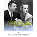 Clark Gable & Carole Lombard: The Golden Era of Hollywood's Star-Crossed Couple