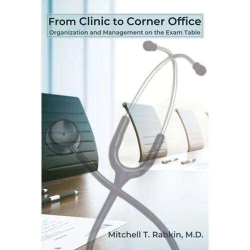 From Clinic to Corner Office: Organization and Management on the Exam Table