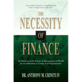 The Necessity of Finance: An Overview of the Science of Management of Wealth for an Individual, a Group, or an Organization