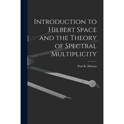 Introduction to Hilbert Space and the Theory of Spectral Multiplicity