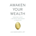 Awaken Your Wealth: Creating a PACT to OPTIMIZE YOUR MONEY and YOUR LIFE