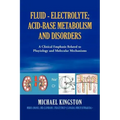 Fluid - Electrolyte; Acid-Base Metabolism and Disorder: A Clinical Emphasis Related to Phsyiology and Molecular Mechanisms