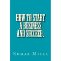 How To Start A Business And Succeed