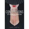 Confessions of a Plastic Surgeon: Shocking Stories about Enhancing Butts, Boobs, and Beauty