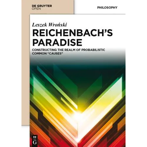 Reichenbach S Paradise: Constructing the Realm of Probabilstic Common Causes