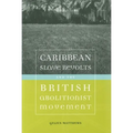 Caribbean Slave Revolts and the British Abolitionist Movement