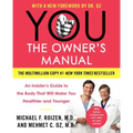 You: The Owner's Manual: An Insider's Guide to the Body That Will Make You Healthier and Younger
