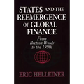 States and the Reemergence of Global Finance: From Bretton Woods to the 1990s
