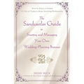 The Sandcastles Guide to Starting and Managing Your Own Wedding-Planning Business: How to Enjoy a Career in One of Today's Most Exciting Professions