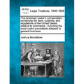 The American Trader's Compendium: Containing the Laws, Customs, and Regulations of the United States, Relative to Commerce: Including the Most Useful