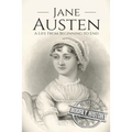 Jane Austen: A Life From Beginning to End